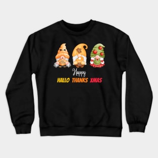 Gnomes Thanksgiving Halloween Merry Christmas and Happy Hallothanksmas outfit Crewneck Sweatshirt